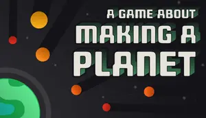 A Game About Making A Planet cover