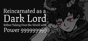 Reincarnated as a Dark Lord Before Taking Over the World with Power 999999999 cover